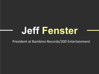 Jeff Fenster - A Motivated and Organized Professional
