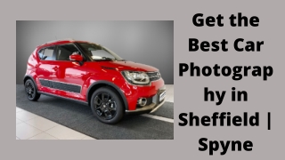 Get the Best Car Photography in Sheffield  Spyne