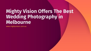 Mighty Vision Offers The Best Wedding Photography in Melbourne