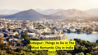 Udaipur– Things to Do in The Most Romantic City in India 2022