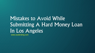 Mistakes to Avoid While Submitting A Hard Money Loan In Los Angeles