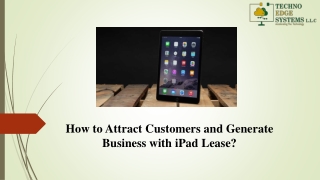 How to Attract Customers and Generate Business with iPad Lease?