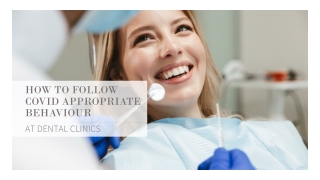 HOW TO FOLLOW COVID APPROPRIATE BEHAVIOUR AT DENTAL CLINICS