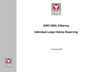 GIRO 2004, Killarney Individual Large Claims Reserving