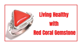 Living Healthy With Red Coral Gemstone