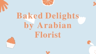 Baked Delights by Arabian Florist-converted