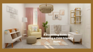 A Discerning Guide to Designing a Child Friendly Home