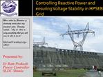 Controlling Reactive Power and ensuring Voltage Stability in HPSEB Grid