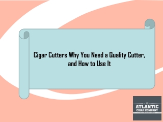 Cigar Cutters Why You Need a Quality Cutter, and How to Use It