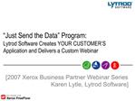 Just Send the Data Program: Lytrod Software Creates YOUR CUSTOMER S Application and Delivers a Custom Webinar