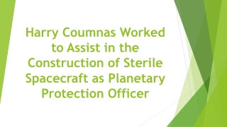 Harry Coumnas Worked to Assist in the Construction of Sterile Spacecraft as Planetary Protection Officer