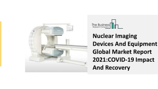 Global Nuclear Imaging Devices And Equipment Market Report 2030 Forecast