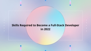 Skills Required to Become a Full-Stack Developer in 2022