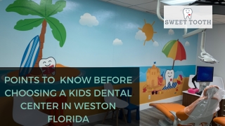 Points To  Know Before Choosing A Kids Dental Center In Weston Florida