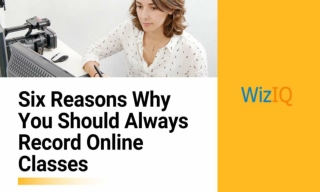Six Reasons Why You Should Always Record Online Classes