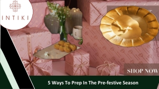 5 Ways To Prepare In The Pre-festive Season