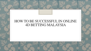 How To Be Successful In Online 4d Betting Malaysia