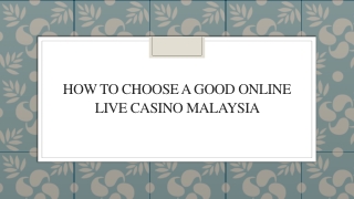 How To Choose A Good Online Live Casino Malaysia