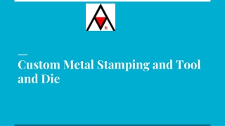 Custom Metal Stamping and Tool and Die