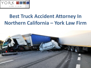 Truck Accident Lawyer Sacramento - Yorklawcorp USA