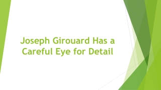 Joseph Girouard Has a Careful Eye for Detail