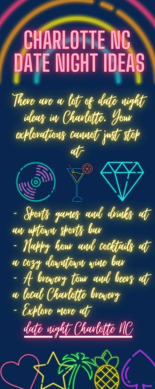 Stop searching for a date night ideas in Charlotte now!