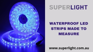 Waterproof LED Strips Made To Measure