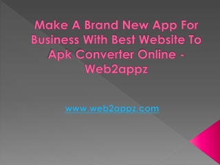 Make A Brand New App For Business With Best Website To Apk Converter Online - Web2appz