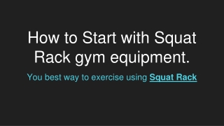 How to Start with Squat Rack gym equipment.