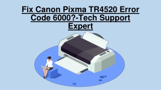 Fix Canon Pixma TR4520 Error Code 6000?-Tech Support Expert