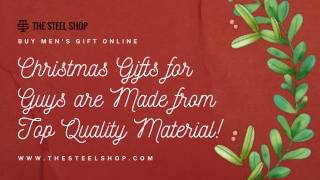 Christmas Gifts for Guys are Made from Top Quality Material!