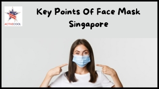 Key Points Of Face Mask Singapore