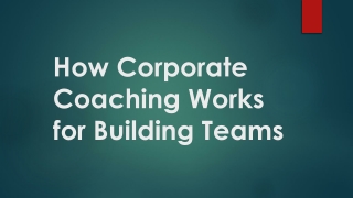 How Corporate Coaching Works for Building Teams