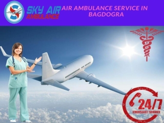 Hire Sky Air Ambulance Service in Bagdogra for superior Treatment