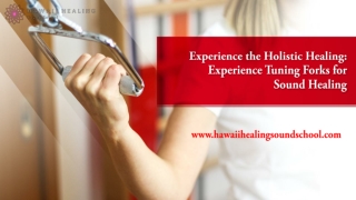 Experience the Holistic Healing - Experience Tuning Forks for Sound Healing