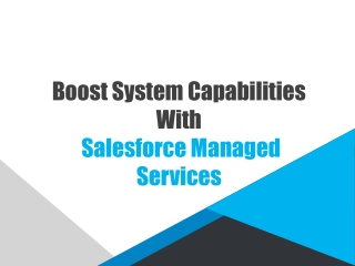 Boost System Capabilities With Salesforce Managed Services