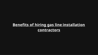 Benefits of hiring gas line installation contractors