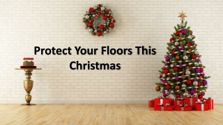 Protect Your Floors This Christmas