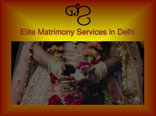 Elite Matrimony Services in Delhi