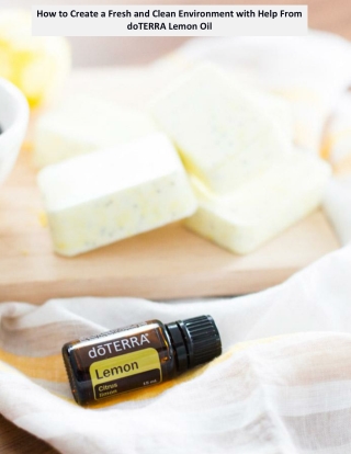 How to Create a Fresh and Clean Environment with Help From doTERRA Lemon Oil