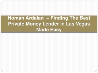 Homan Ardalan  – Finding The Best Private Money Lender in Las Vegas Made Easy