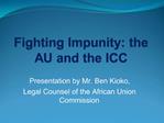 Fighting Impunity: the AU and the ICC