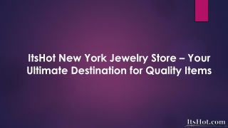 ItsHot New York Jewelry Store-Your Ultimate Destination for Quality Items