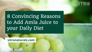 8 Convincing Reasons to Add Amla Juice to your Daily Diet!