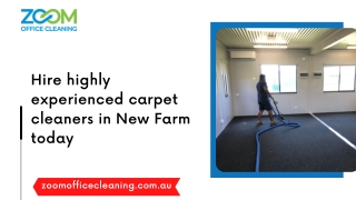 Hire highly experienced carpet cleaners in New Farm and West End