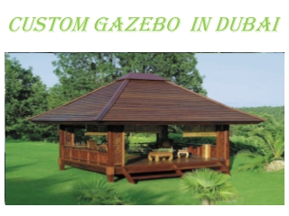 Custom gazebo in Dubai