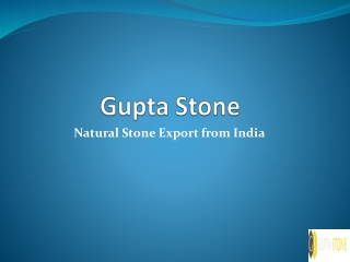 Natural Stone Export from India - Gupta Stone