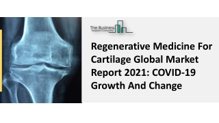 Regenerative Medicine For Cartilage Market Outlook, Potential Growth, Share