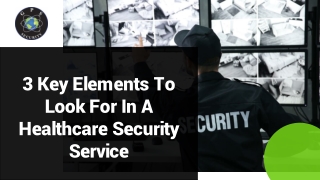 3 Key Elements To Look For In A Healthcare Security Service