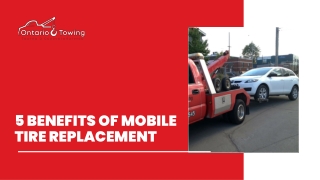5 BENEFITS OF MOBILE TIRE REPLACEMENT